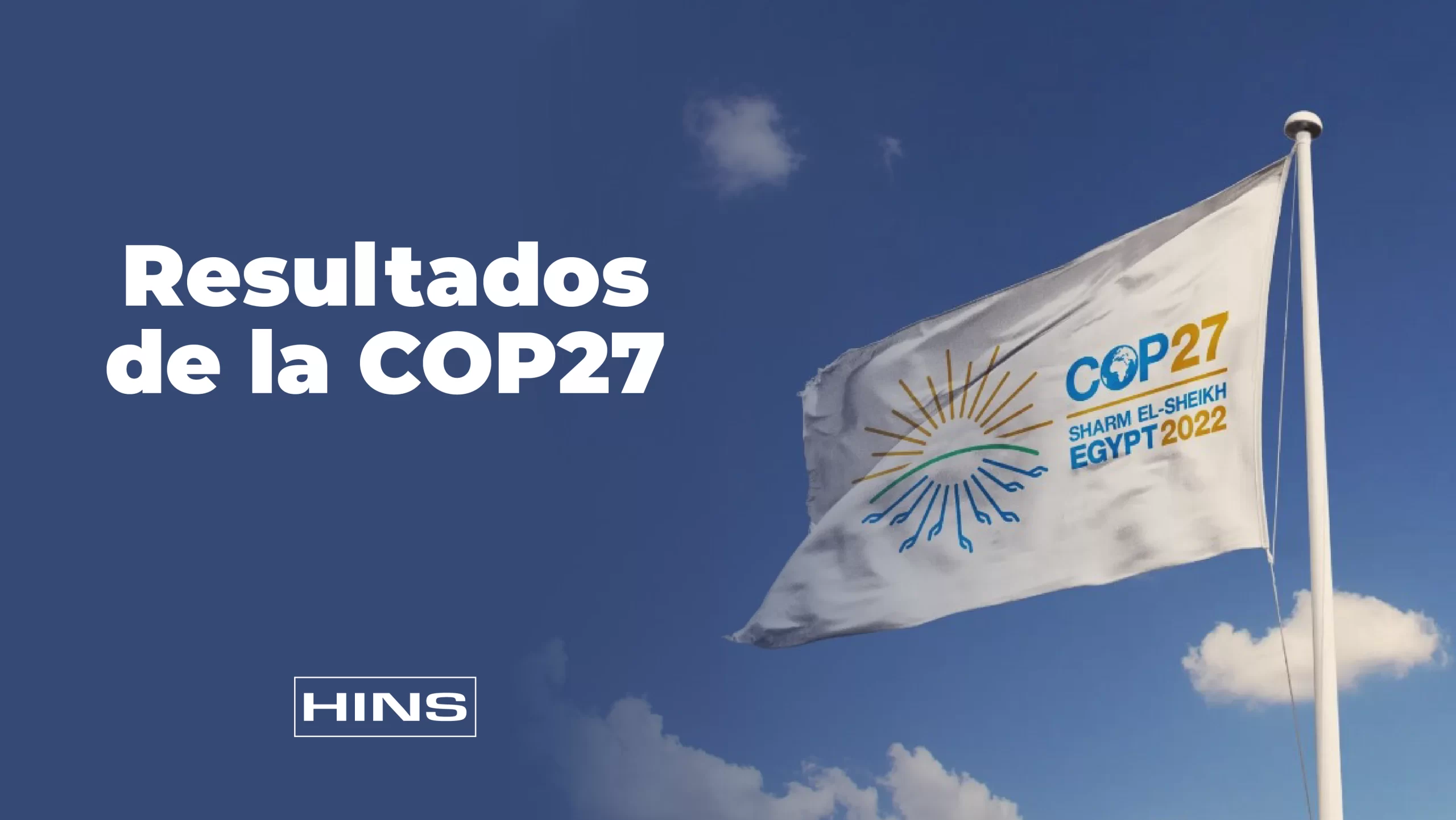 Resultados de la COP27 | Avances, desafíos y puntos clave para las próximas negociaciones